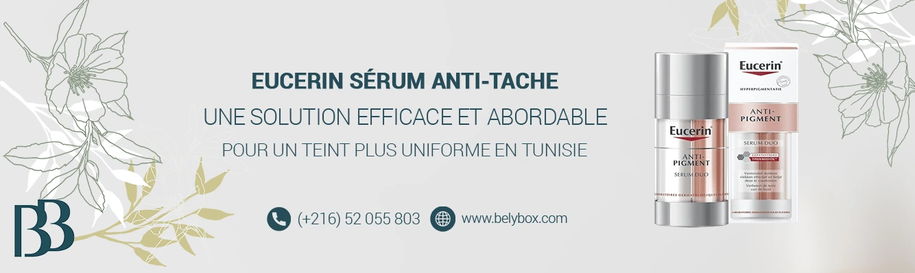 Eucerin Sérum Anti-Tache : une solution efficace et abordable pour un teint plus uniforme en Tunisie