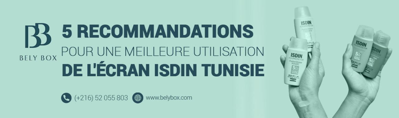 5 Recommandations pour une Meilleure Utilisation de l'Écran Isdin Tunisie