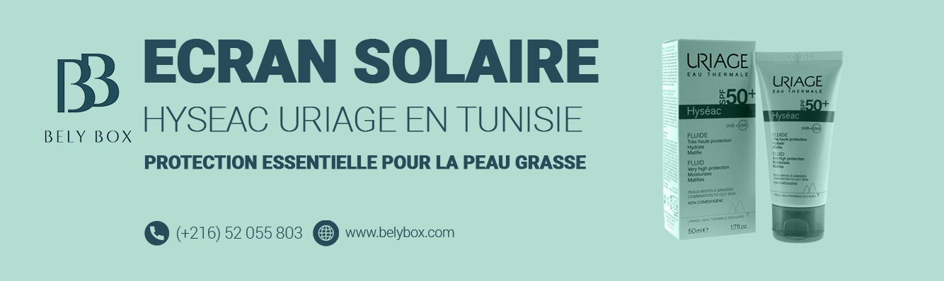 Ecran Solaire Hyseac Uriage en Tunisie : Protection Essentielle pour la Peau Grasse