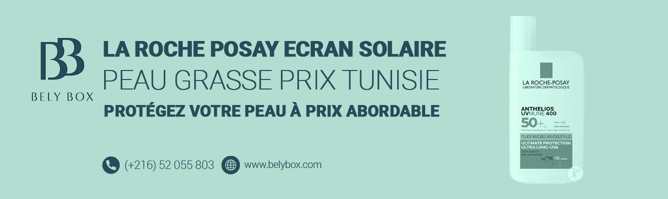 La roche posay ecran solaire peau grasse prix tunisie Protégez Votre Peau à Prix Abordable