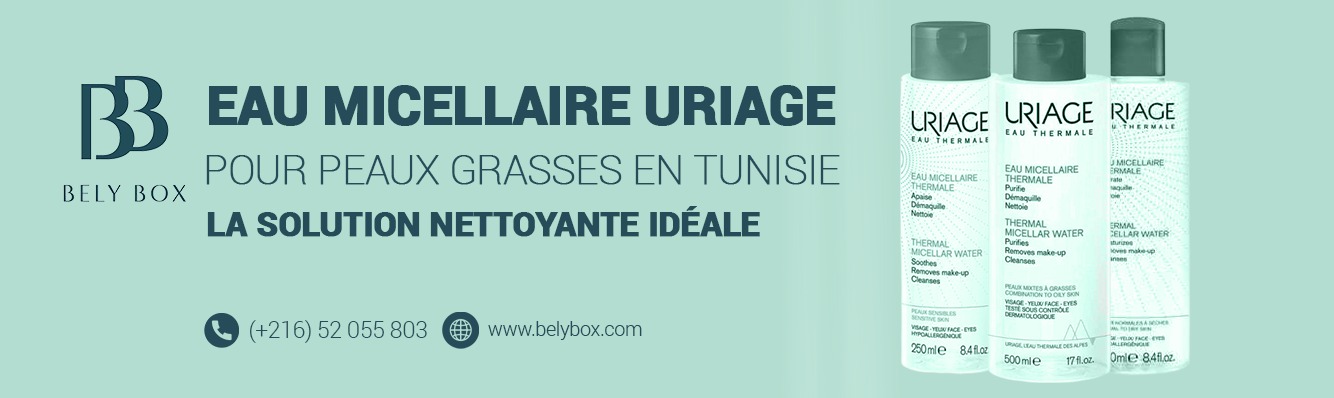 Eau Micellaire Uriage Peau Grasse en Tunisie