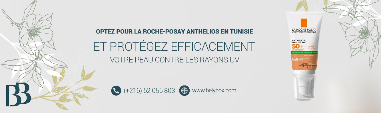 Optez pour La Roche-Posay Anthelios en Tunisie et protégez efficacement votre peau contre les rayons UV