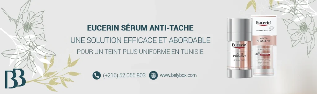 Eucerin Sérum Anti-Tache : une solution efficace et abordable pour un teint plus uniforme en Tunisie