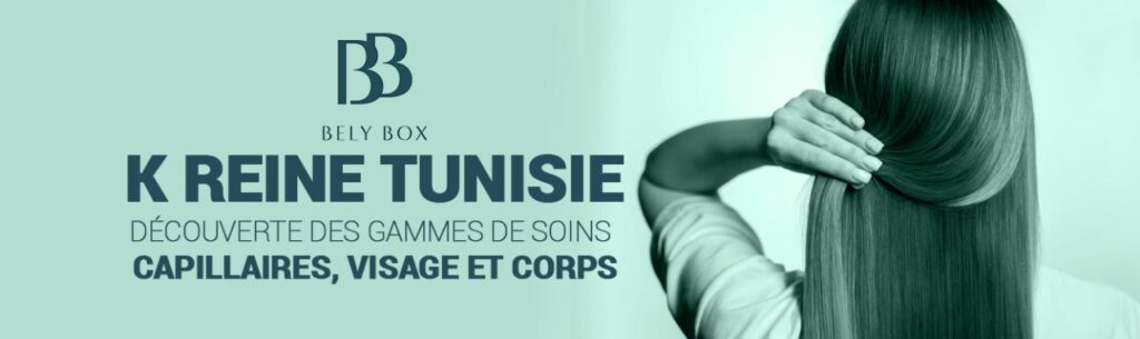 K Reine Tunisie : Découverte des Gammes de Soins Capillaires, Visage et Corps